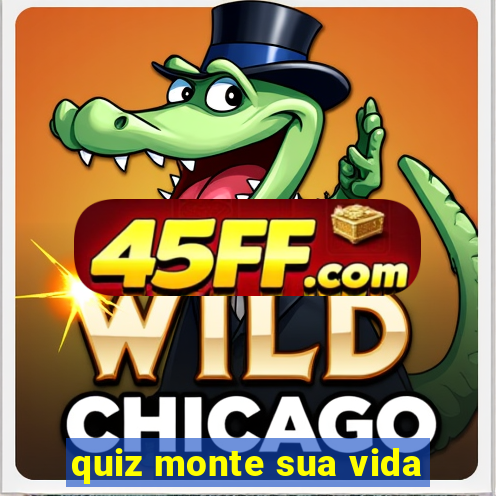 quiz monte sua vida